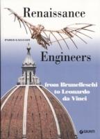 Renaissance engineers. From Brunelleschi to Leonardo da Vinci. Ediz. illustrata