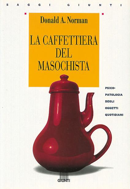 La caffettiera del masochista. Psicopatologia degli oggetti quotidiani - Donald A. Norman - copertina