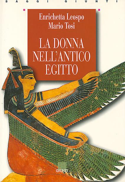 La donna nell'antico Egitto - Enrica Leospo,Mario Tosi - copertina