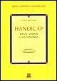  Handicap. Passi verso l'autonomia. Presupposti teorici e tecniche d'intervento