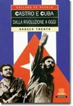 Castro e Cuba. Dalla rivoluzione a oggi