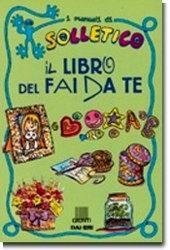 Il libro del fai da te - Emanuele Giovannini,Riccardo Mazzoni,Gianfranco Scancarello - copertina