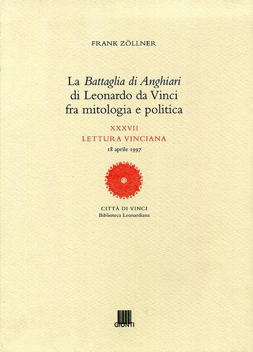 La battaglia di Anghiari di Leonardo da Vinci fra mitologia e politica. Ediz. illustrata - Frank Zöllner - copertina