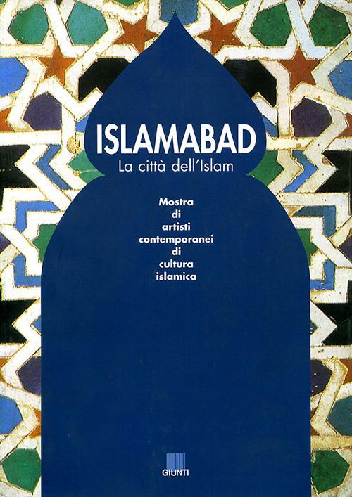 Islamabad. La città dell'Islam. Catalogo della mostra - copertina
