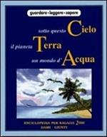 Sotto questo cielo il pianeta terra un mondo d'acqua