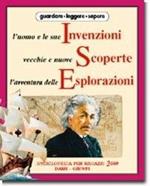 L' uomo e le sue invenzioni, vecchie e nuove scoperte, l'avventura delle esplorazioni
