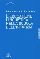 L' educazione linguistica nella scuola dell'infanzia - Raffaella Petrilli - copertina