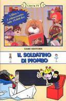 Il soldatino di piombo. Con videocassetta - Peter Holeinone - copertina