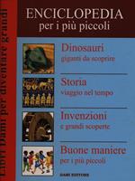 Enciclopedia per i più piccoli: Dinosauri giganti da scoprire-Storia. Viaggio nel tempo-Invenzioni e grandi scoperte-Buone maniere per i più piccoli