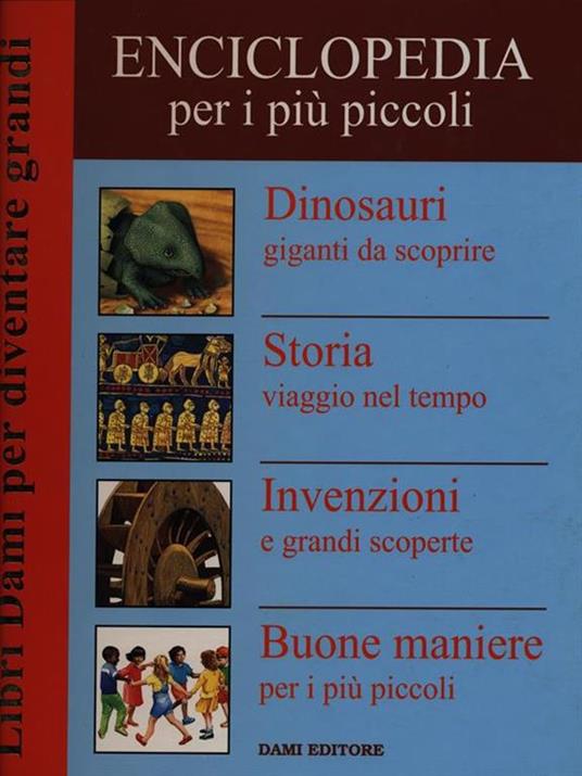 Enciclopedia per i più piccoli: Dinosauri giganti da scoprire-Storia. Viaggio nel tempo-Invenzioni e grandi scoperte-Buone maniere per i più piccoli - copertina