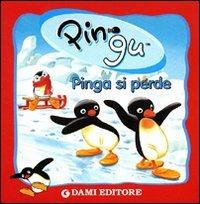 Pingu Pinga si perde. Ediz. illustrata - copertina