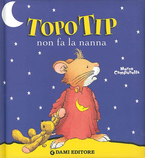 Topo Tip non fa la nanna. Ediz. illustrata - Marco Campanella - Libro -  Dami Editore - Topo Tip