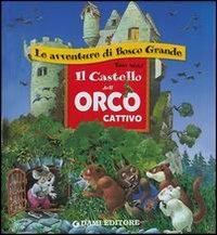 Il castello dell'orco cattivo. Ediz. illustrata - Tony Wolf,Anna Casalis - copertina