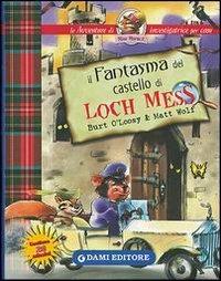 Il fantasma del castello di Loch Mess - Burt O'Loosy,Matt Wolf - copertina