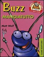 Buzz mangia tutto. Pippo e Filippa e i loro amici