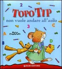 Topo Tip non vuole andare all'asilo - Anna Casalis - copertina