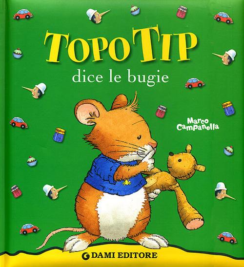 Topo Tip dice le bugie. Ediz. illustrata - Anna Casalis - copertina