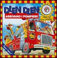 Dlen dlen arrivano i pompieri - Tony Wolf,Silvia D'Achille - copertina