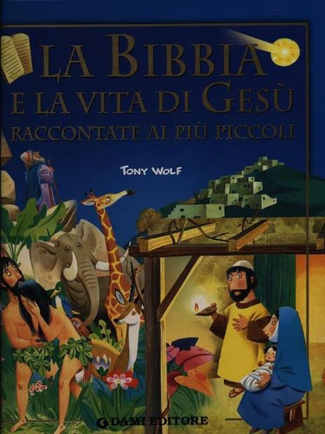 La Bibbia e la vita di Gesù raccontata ai più piccoli - Tony Wolf - copertina