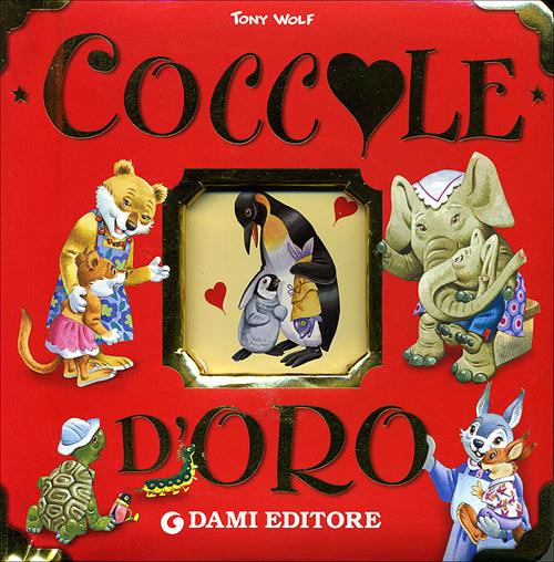 Coccole d'oro. Ediz. illustrata - Anna Casalis,Tony Wolf - copertina