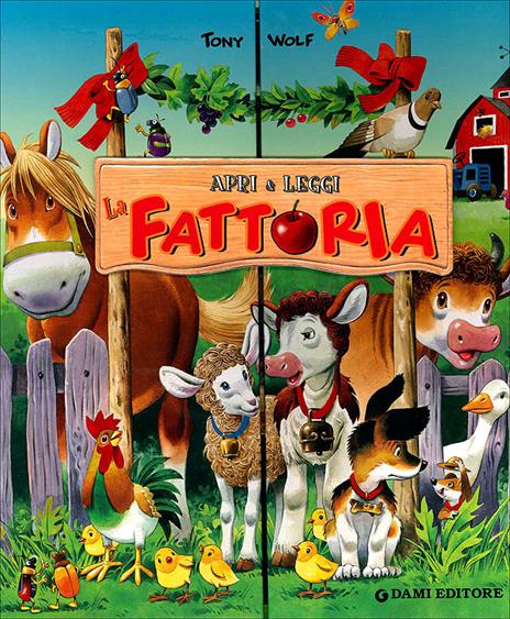 La fattoria. Apri e leggi. Ediz. illustrata - Tony Wolf - 2