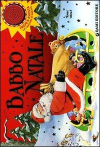 Babbo Natale. Premi e ascolta. Ediz. illustrata - Silvia D'Achille,Tony Wolf - copertina