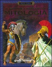 Il grande libro della mitologia. Iliade. Odissea. Eneide. Ediz. illustrata - copertina