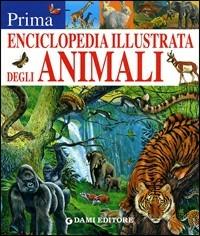Prima enciclopedia illustrata degli animali. Ediz. illustrata - copertina
