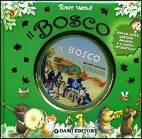 Il Bosco. Ediz. illustrata. Con DVD - Tony Wolf - copertina
