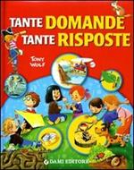 Tante domande tante risposte. Ediz. illustrata