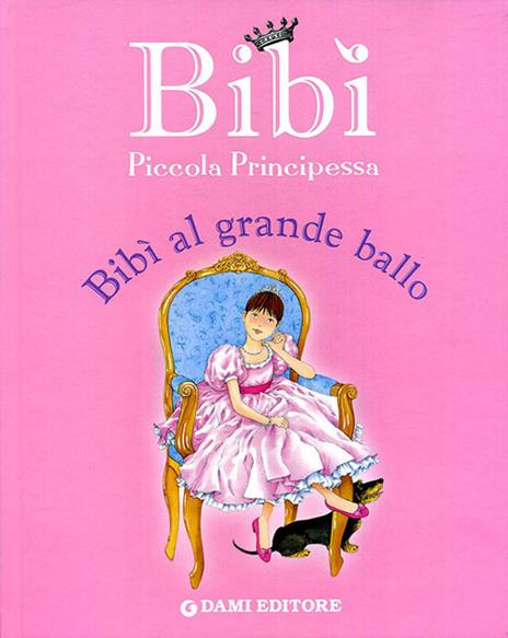 Il grande ballo. Bibì piccola principessa. Ediz. illustrata - Anna Casalis - copertina