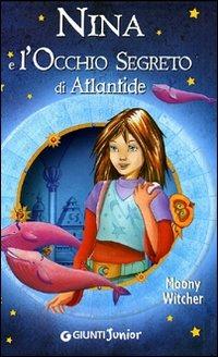 Nina e l'occhio segreto di Atlantide - Moony Witcher - copertina