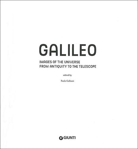 Galileo. Images of the universe from antiquity to the telescope. Ediz. illustrata - 2