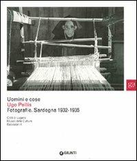 Uomini e cose. Ugo Pellis. Fotografie. Sardegna 1932-1935. Ediz. illustrata - copertina