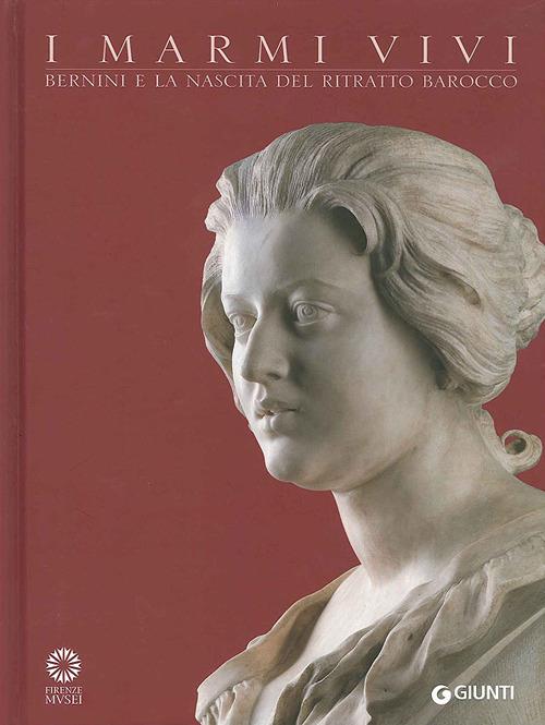 I marmi vivi. Bernini e la nascita del ritratto barocco. Ediz. illustrata - copertina