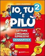  Io, tu e Pilù. Per la 2ª classe elementare. Con e-book