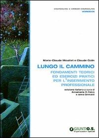 Lungo il cammino. Fondamenti teorici ed esercizi pratici per l'inserimento professionale - Marie-Claude Mouillet,Claude Colin - copertina