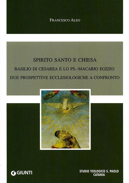 Spirito Santo e Chiesa. Basilio di Cesarea e lo Ps. Macario Egizio. Due prospettive ecclesiologiche a confronto - Francesco Aleo - copertina