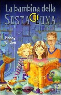 La bambina della sesta luna - Moony Witcher - copertina