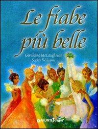 Le fiabe più belle. Ediz. illustrata - Geraldine McCaughrean,Sophy Williams - copertina