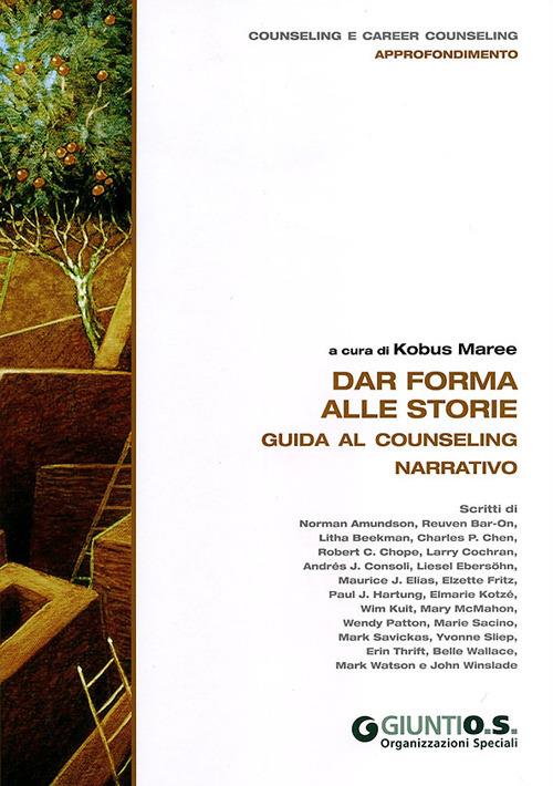 Dar forma alle storie. Guida al counseling narrativo - Kobus Maree - copertina