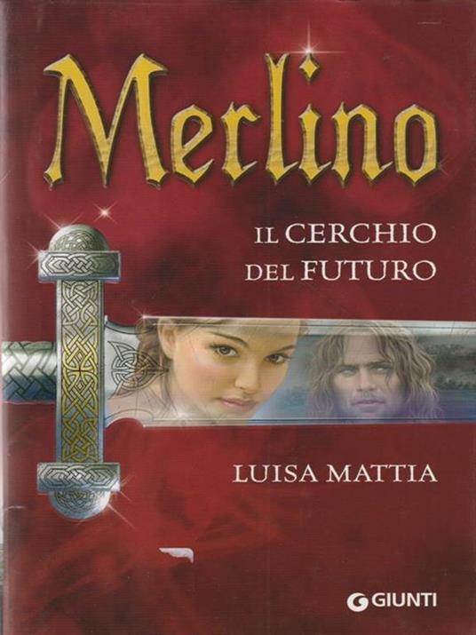 Merlino. Il cerchio del futuro - Luisa Mattia - copertina