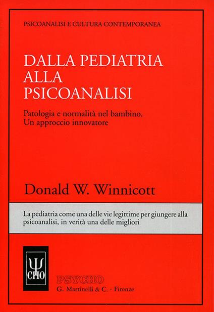 Dalla pediatria alla psicoanalisi. Patologia e normalità nel bambino. Un approccio innovatore - Donald W. Winnicott - copertina