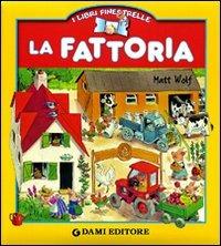 La fattoria. Ediz. illustrata - Adriana Sirena,Matt Wolf - copertina
