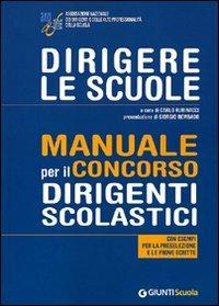 Dirigere le scuole. Manuale per il concorso dirigenti scolastici. Con esempi per la preselezione e le prove scritte - copertina