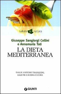 La dieta mediterranea - Giuseppe Sangiorgi Cellini,Annamaria Toti - copertina