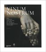Vinum nostrum. Art, science and myths of wine in ancient mediterranean cultures
