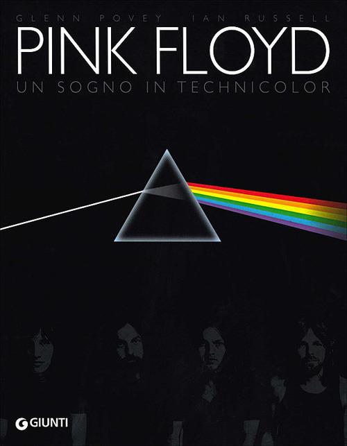 Pink Floyd. Un sogno in technicolor - Glenn Povey,Ian Russell - copertina