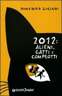 2012: alieni, gatti e complotti - Domenica Luciani - copertina
