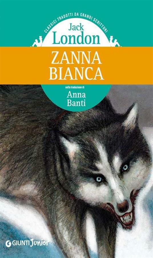 Zanna Bianca - Jack London,Paolo Bracci,Anna Banti - ebook
